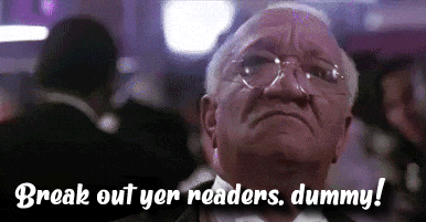 An animated gif of Red Fox with magnified reading glasses, and the gif says, "Break out yer readers, dummy!"
